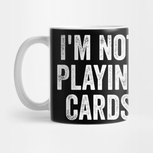 I'm Not Playing Cards - Funny Trump Support Ukraine Mug